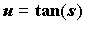 u = tan(s)